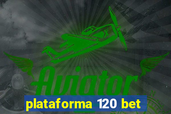 plataforma 120 bet